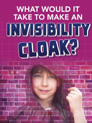 cover image of What would it Take to Make an Invisibility Cloak?